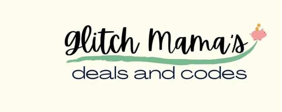 Glitch Mama's Deals, Freebies, Glitches and Codes